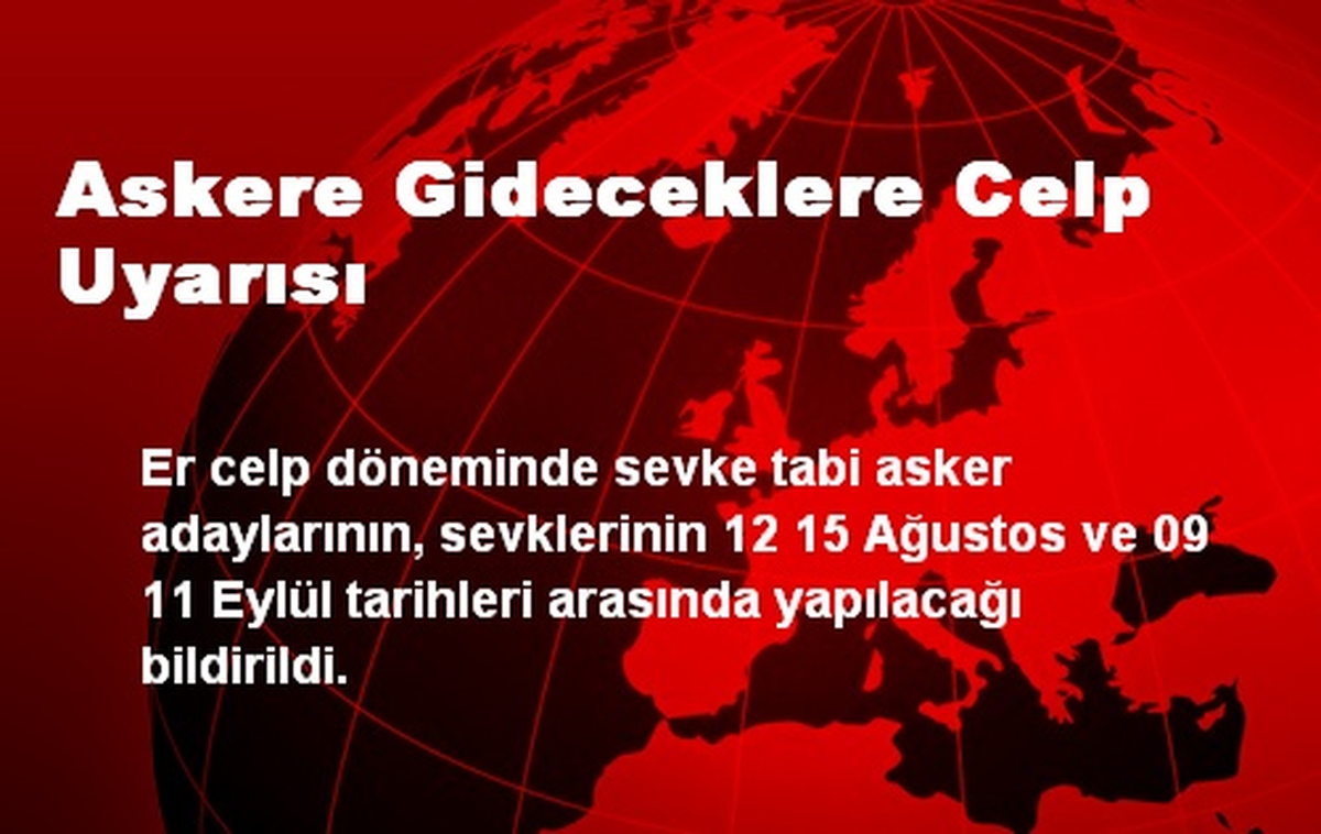 Askere Gideceklere Celp Uyarısı