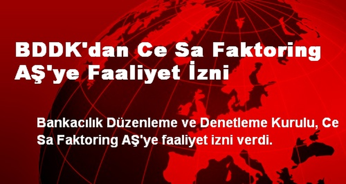 BDDK\'dan Ce Sa Faktoring AŞ\'ye Faaliyet İzni