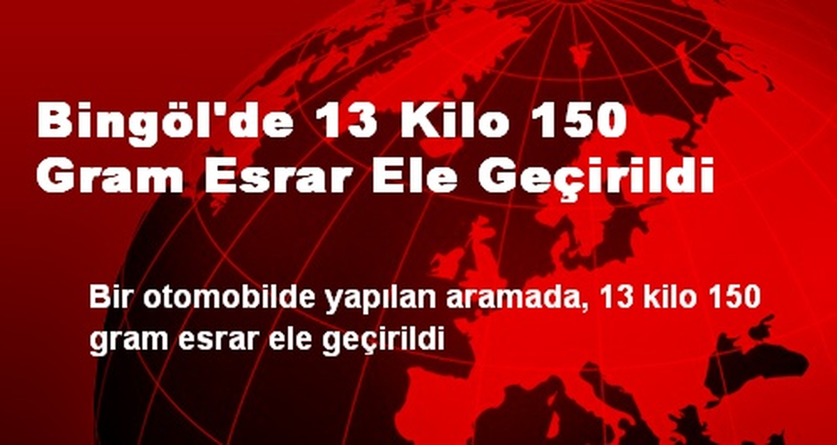 Bingöl\'de 13 Kilo 150 Gram Esrar Ele Geçirildi
