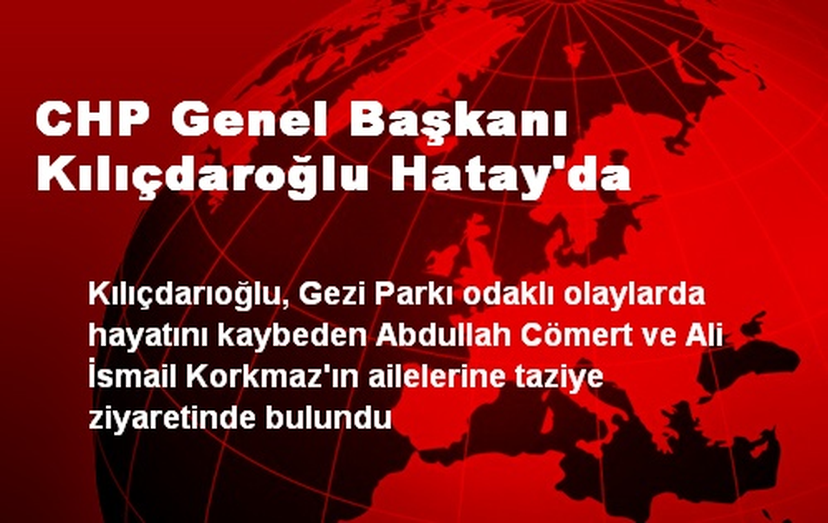 CHP Genel Başkanı Kılıçdaroğlu Hatay\'da