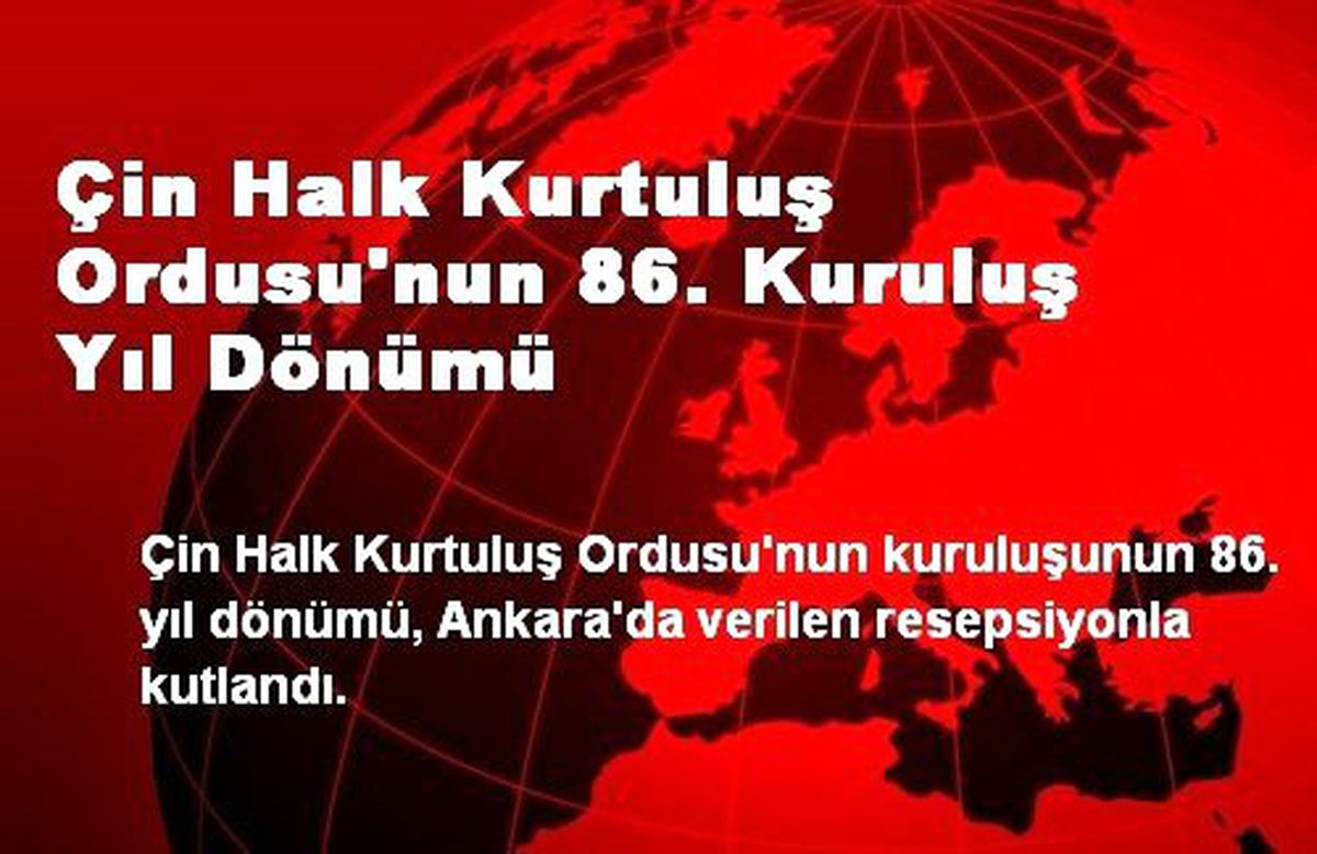 Çin Halk Kurtuluş Ordusu\'nun 86. Kuruluş Yıl Dönümü