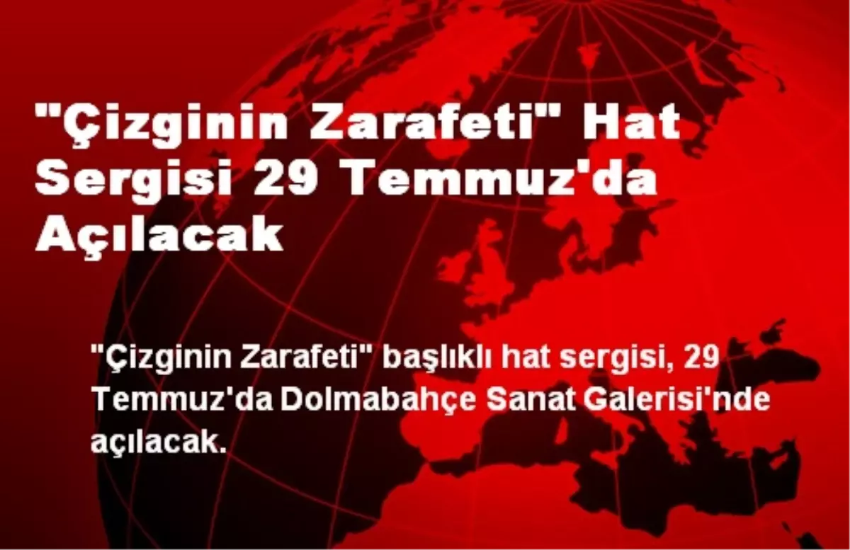 "Çizginin Zarafeti" Hat Sergisi 29 Temmuz\'da Açılacak
