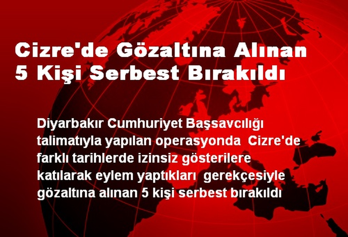 Cizre\'de Gözaltına Alınan 5 Kişi Serbest Bırakıldı