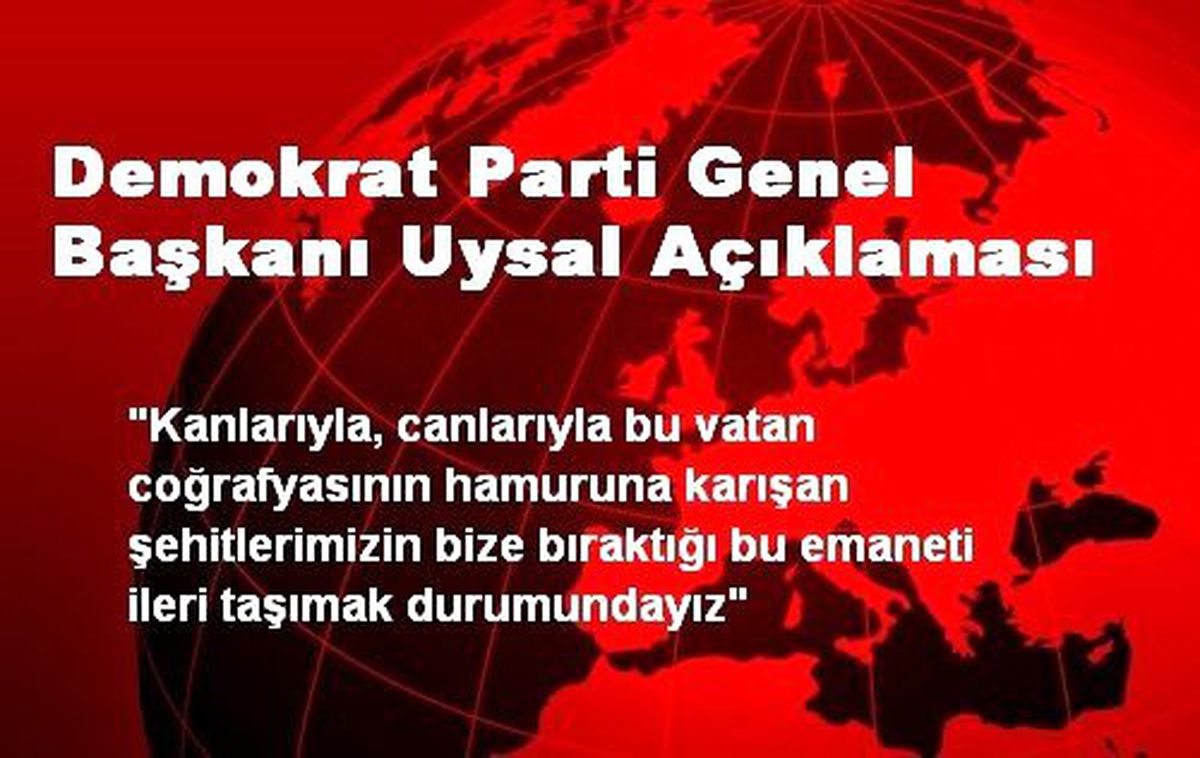 Demokrat Parti Genel Başkanı Uysal Açıklaması