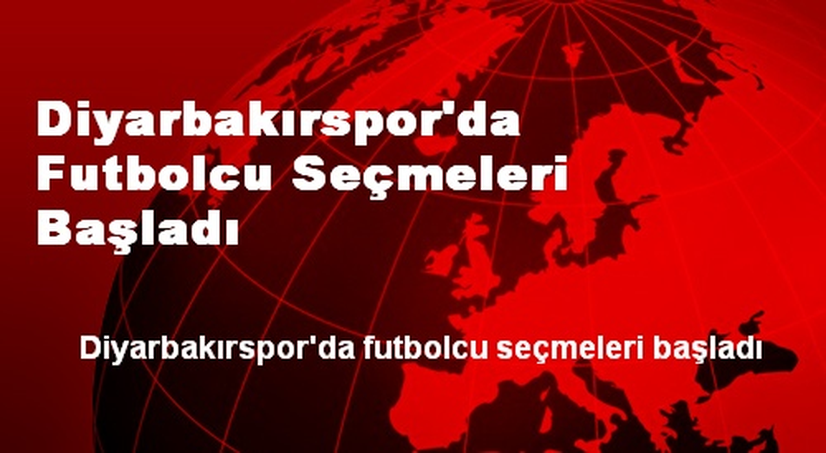 Diyarbakırspor\'da Futbolcu Seçmeleri Başladı