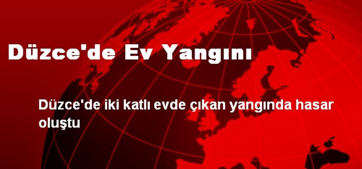 Düzce\'de Ev Yangını