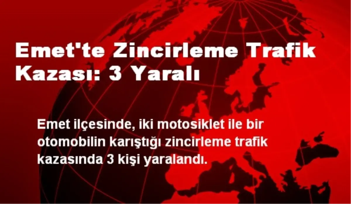 Emet'te Zincirleme Trafik Kazası: 3 Yaralı