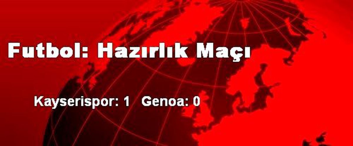 Futbol: Hazırlık Maçı