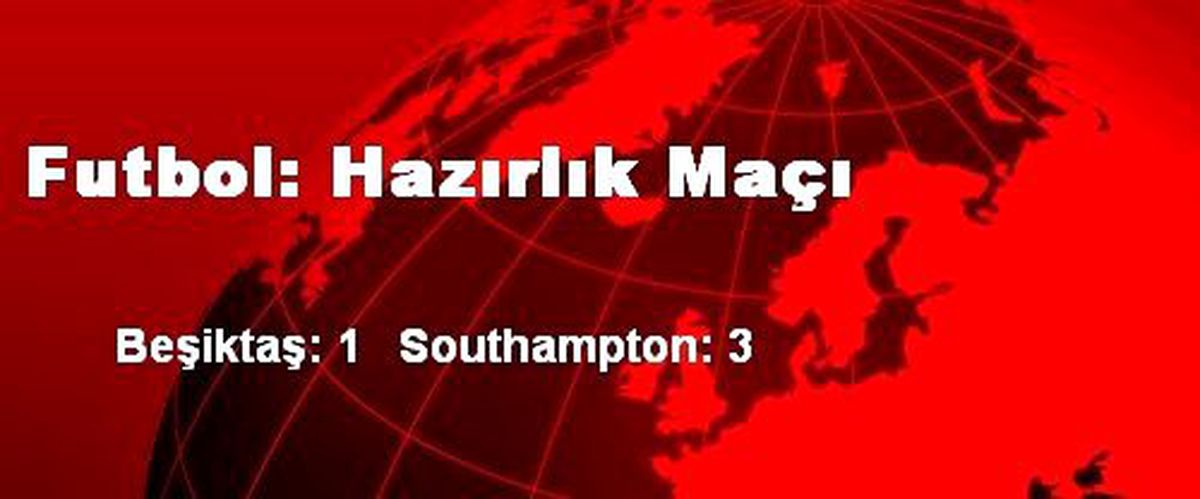 Futbol: Hazırlık Maçı
