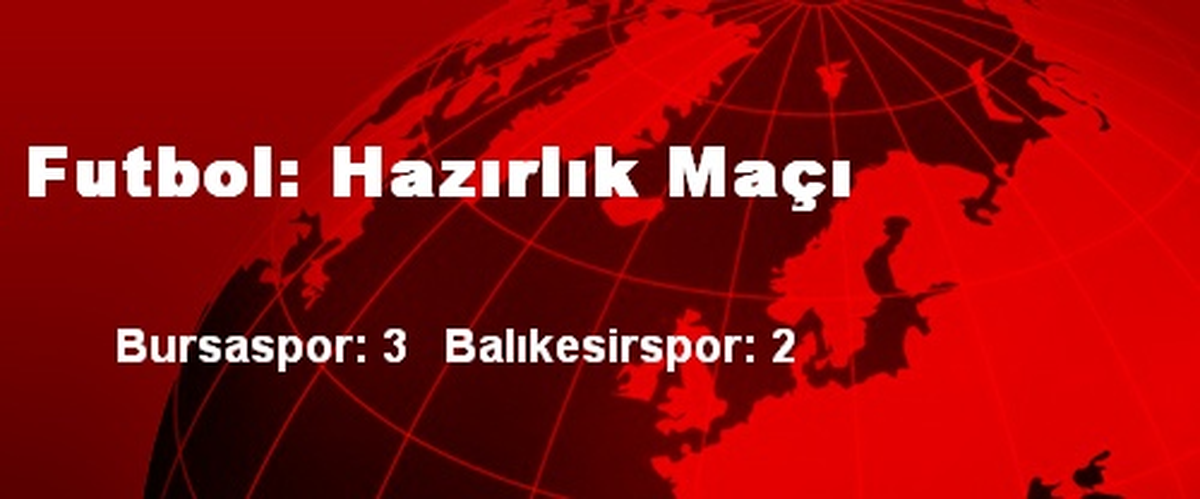 Futbol: Hazırlık Maçı