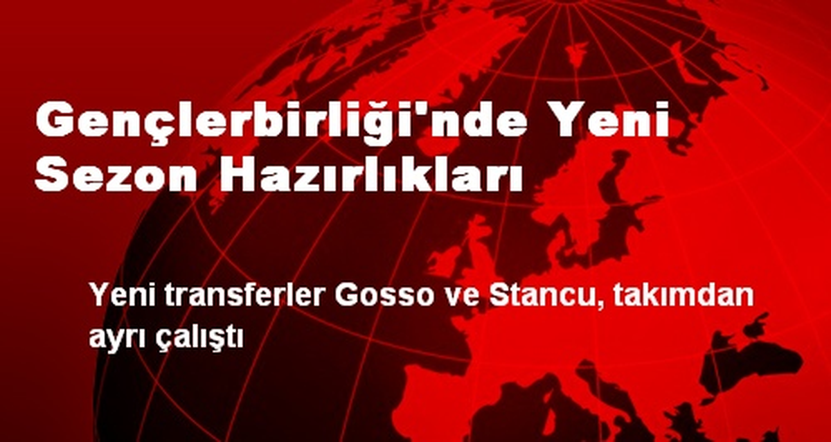 Gençlerbirliği\'nde Yeni Sezon Hazırlıkları