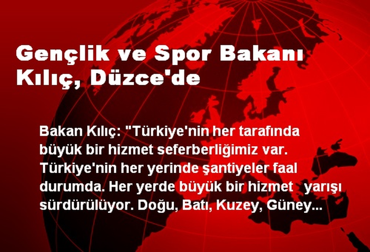 Gençlik ve Spor Bakanı Kılıç, Düzce\'de