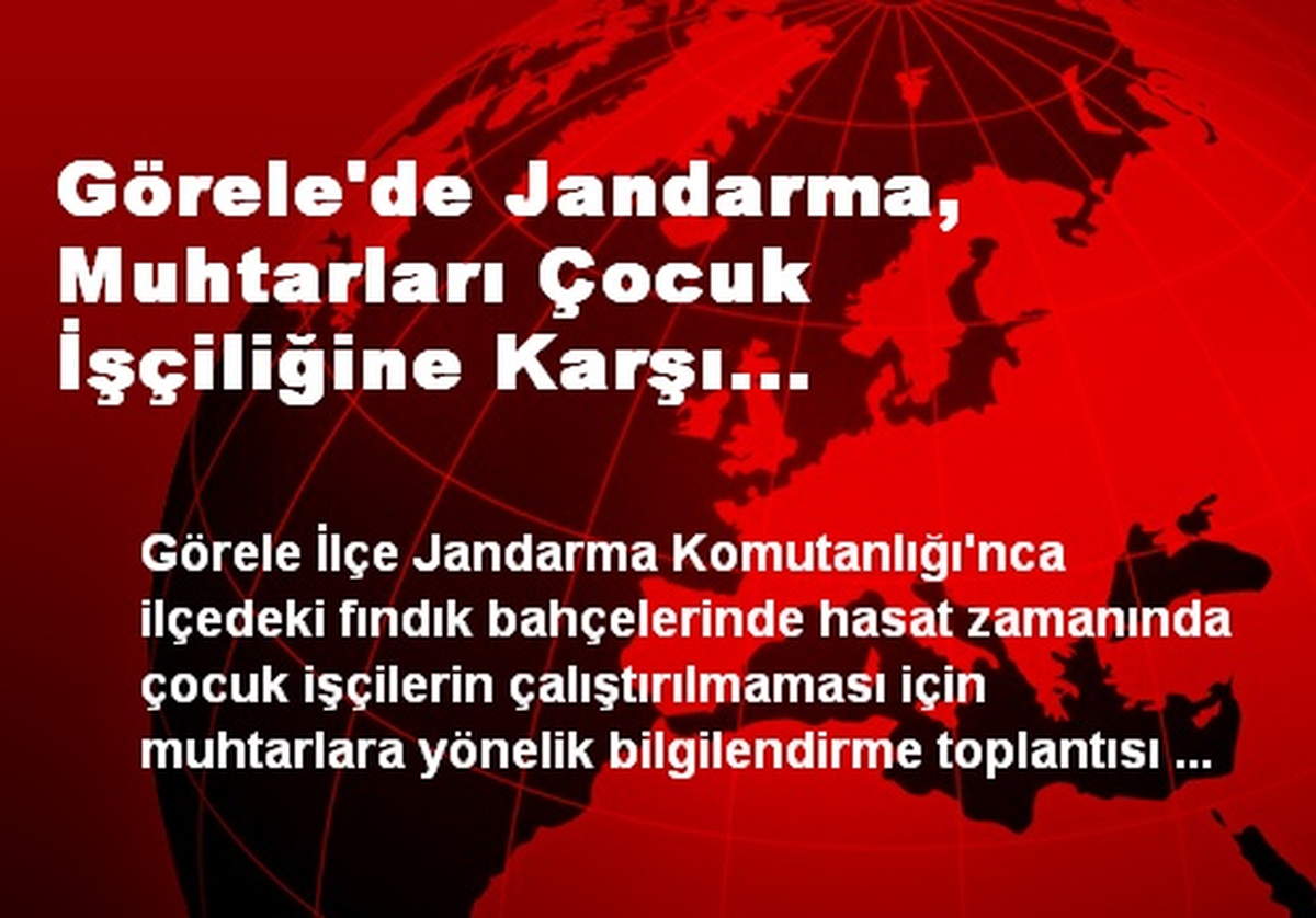 Görele\'de Jandarma, Muhtarları Çocuk İşçiliğine Karşı Bilgilendirdi