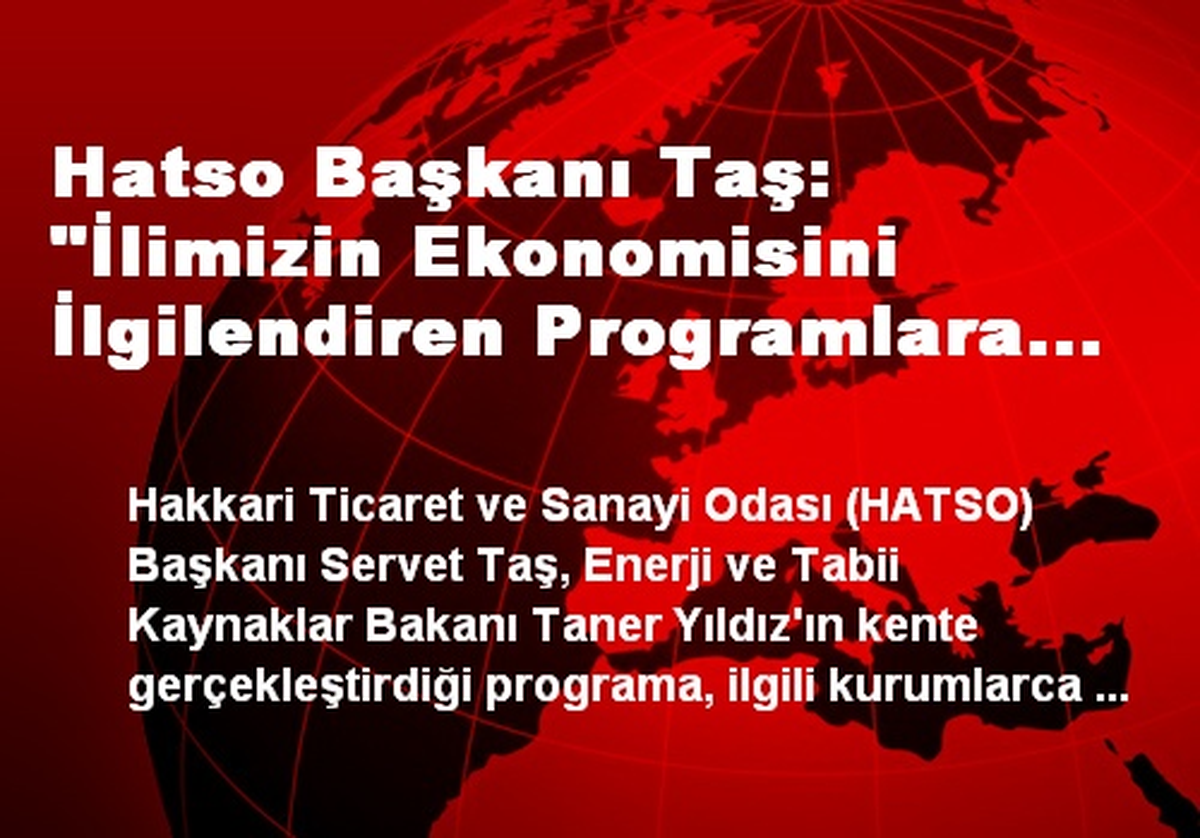 Hatso Başkanı Taş: "İlimizin Ekonomisini İlgilendiren Programlara Davet Edilmiyoruz"