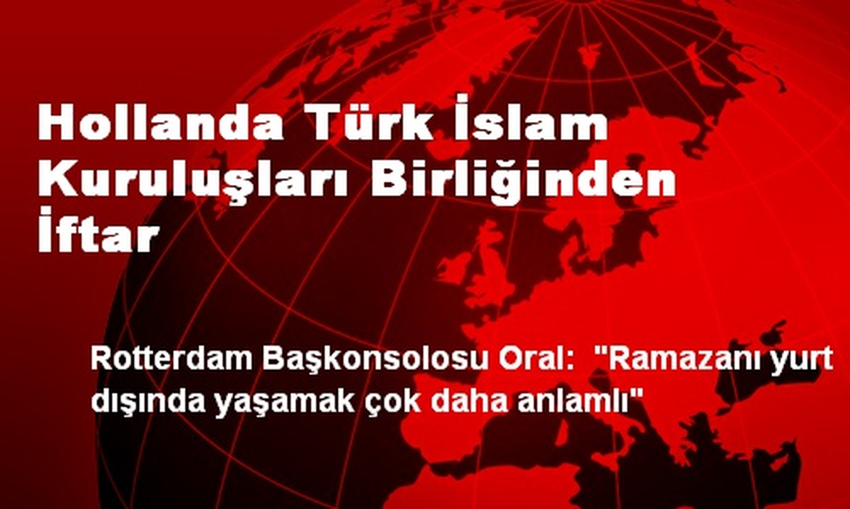 Hollanda Türk İslam Kuruluşları Birliği İftar Verdi