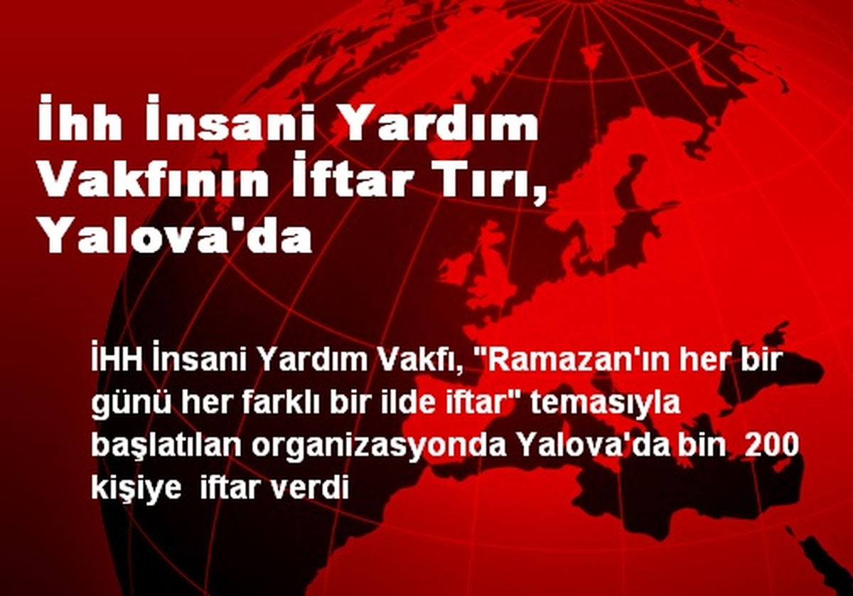 İhh İnsani Yardım Vakfının İftar Tırı, Yalova\'da