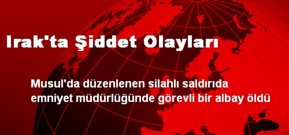 Irak\'ta Şiddet Olayları