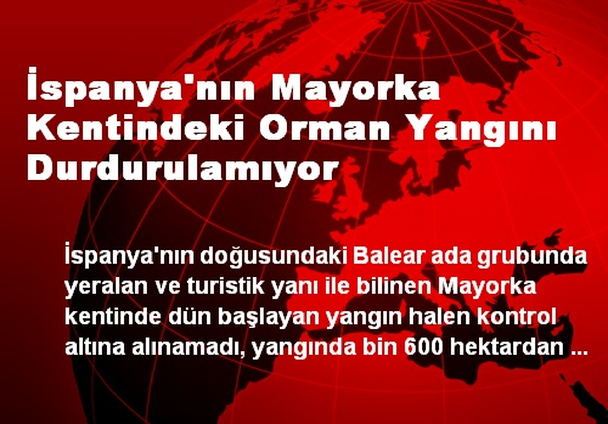 İspanya\'nın Mayorka Kentindeki Orman Yangını Durdurulamıyor