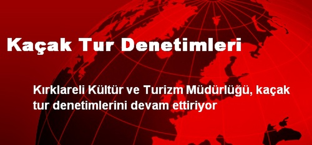 Kırklareli\'de Kaçak Tur Denetimleri Sürüyor