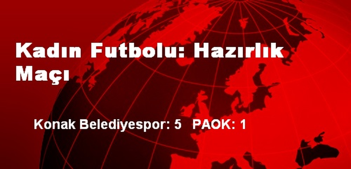 Kadın Futbolu: Hazırlık Maçı