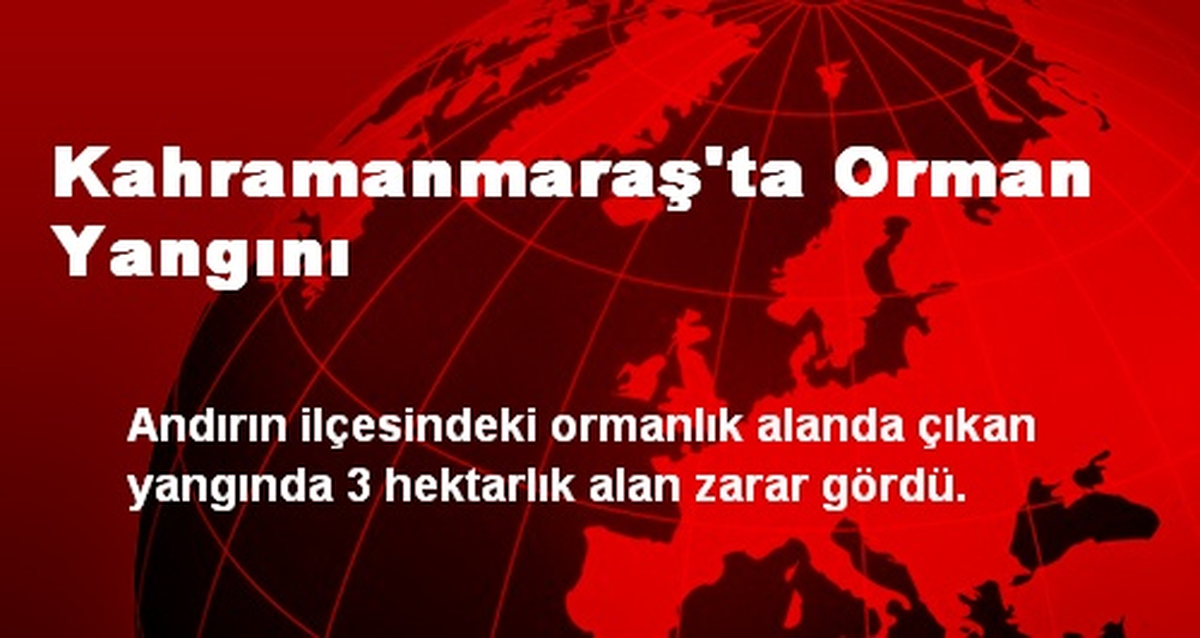 Kahramanmaraş\'ta Orman Yangını