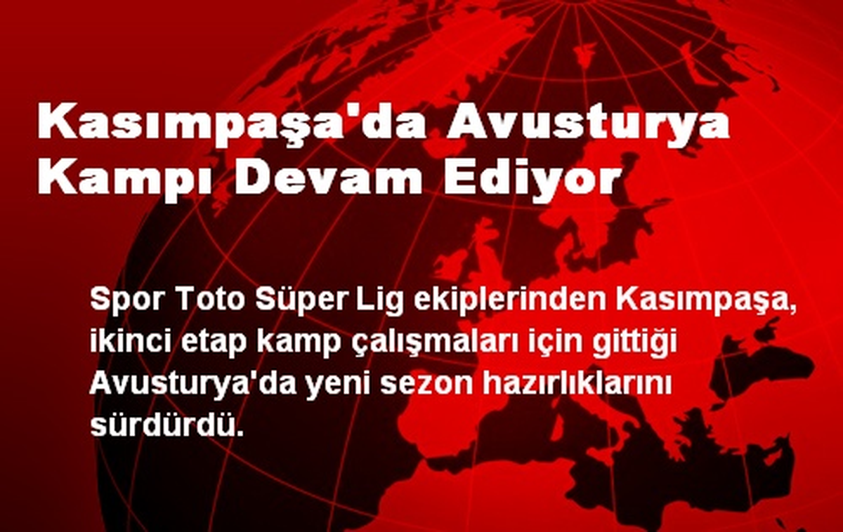Kasımpaşa\'da Avusturya Kampı Devam Ediyor