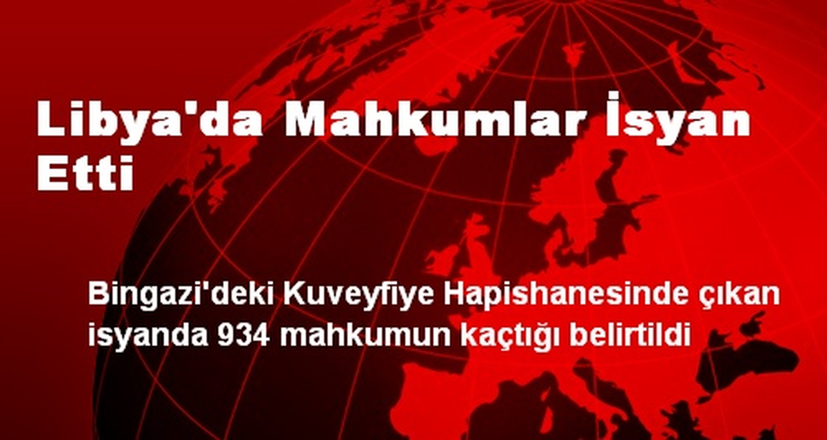 Libya\'da Mahkumlar İsyan Etti