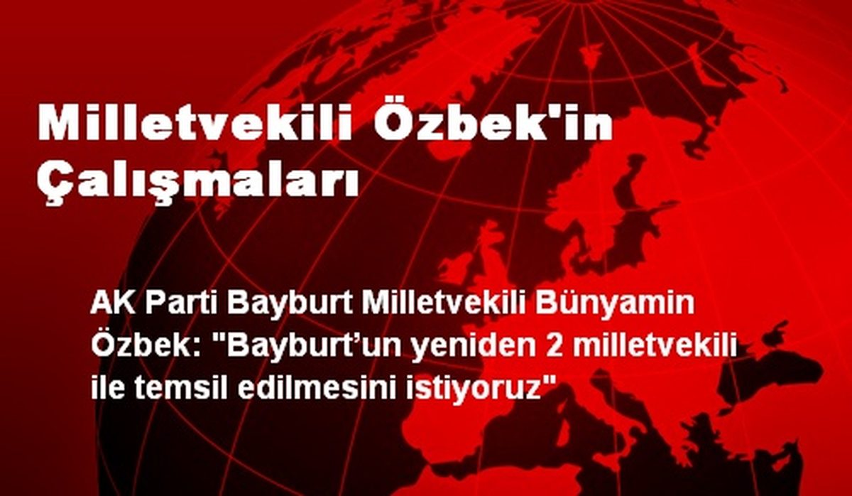 Milletvekili Özbek\'in Çalışmaları