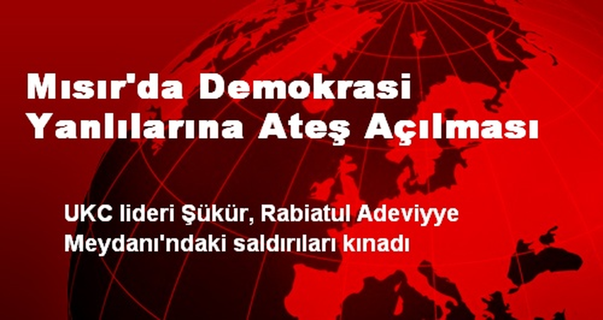 Mısır\'da Demokrasi Yanlılarına Ateş Açılması
