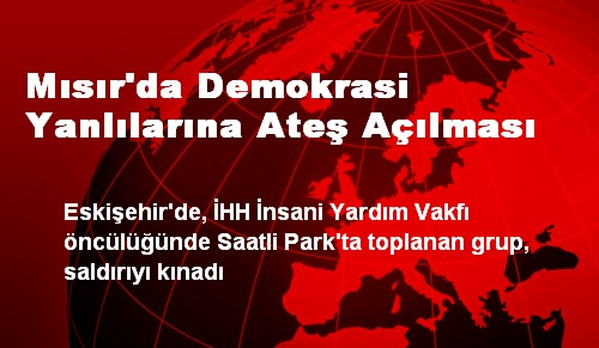 Mısır\'da Demokrasi Yanlılarına Ateş Açılması