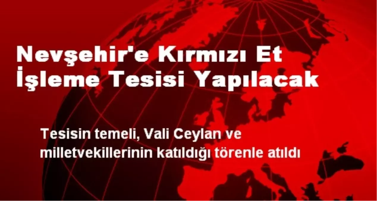 Nevşehir'e Kırmızı Et İşleme Tesisi Yapılacak