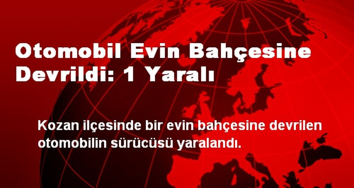 Otomobil Evin Bahçesine Devrildi: 1 Yaralı
