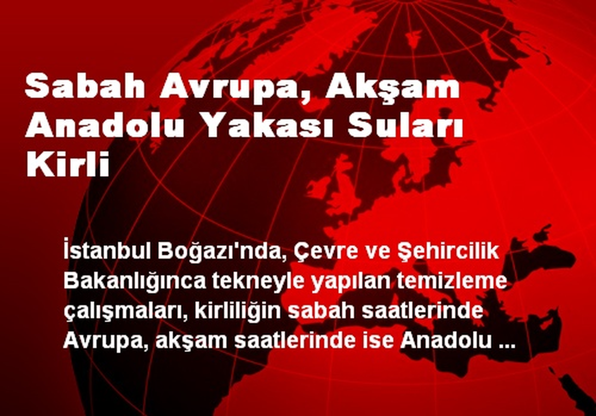 Sabah Avrupa, Akşam Anadolu Yakası Suları Kirli