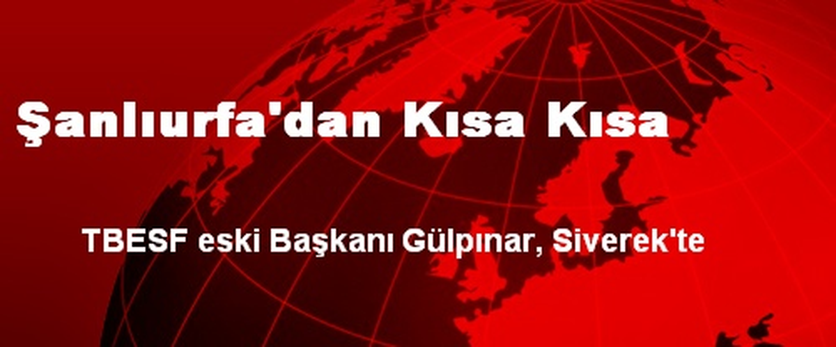 Şanlıurfa\'dan Kısa Kısa