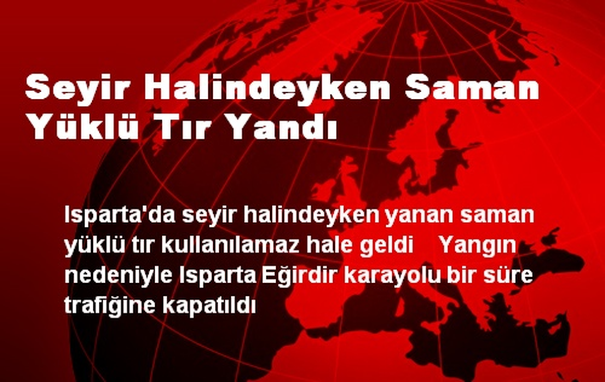Seyir Halindeyken Saman Yüklü Tır Yandı