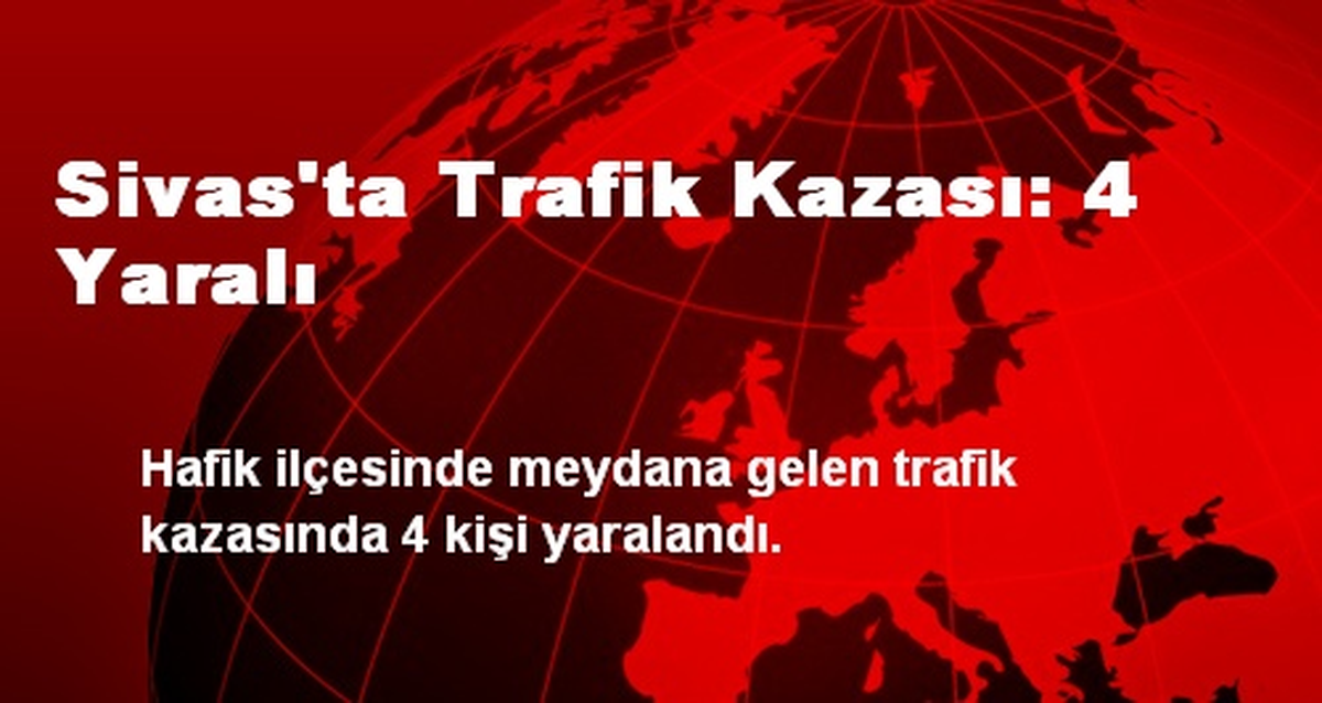 Sivas\'ta Trafik Kazası: 4 Yaralı