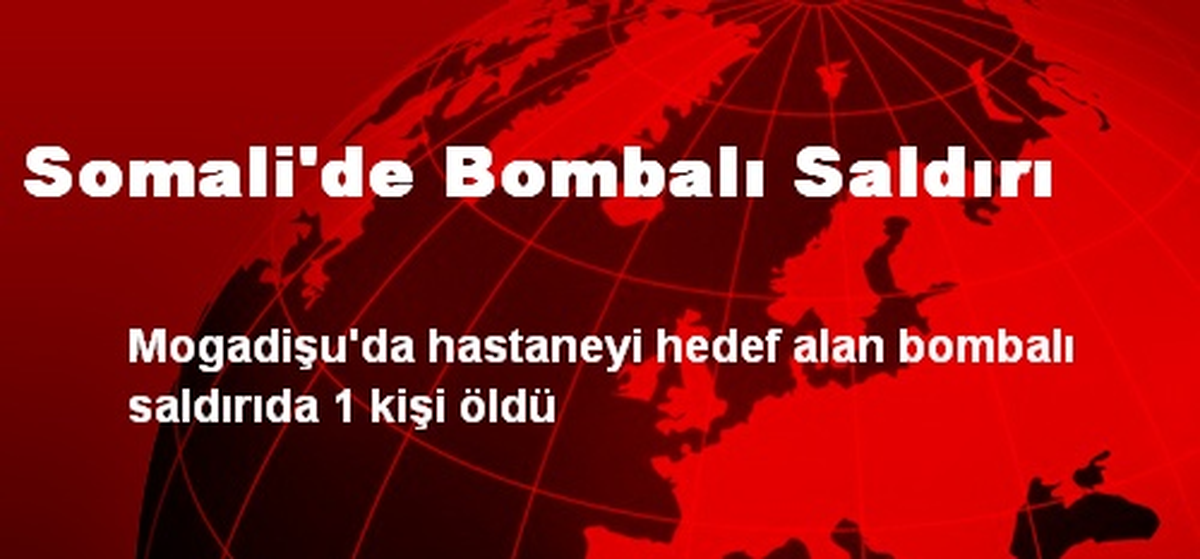 Somali\'de Bombalı Saldırı