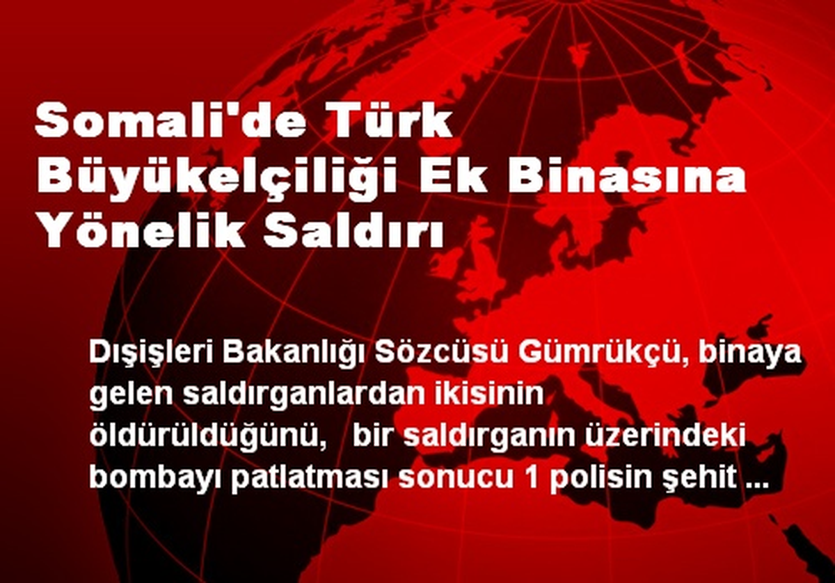 Somali\'de Türk Büyükelçiliği Ek Binasına Yönelik Saldırı