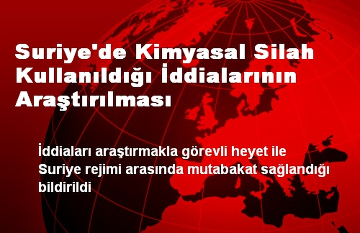 Suriye\'de Kimyasal Silah Kullanıldığı İddialarının Araştırılması