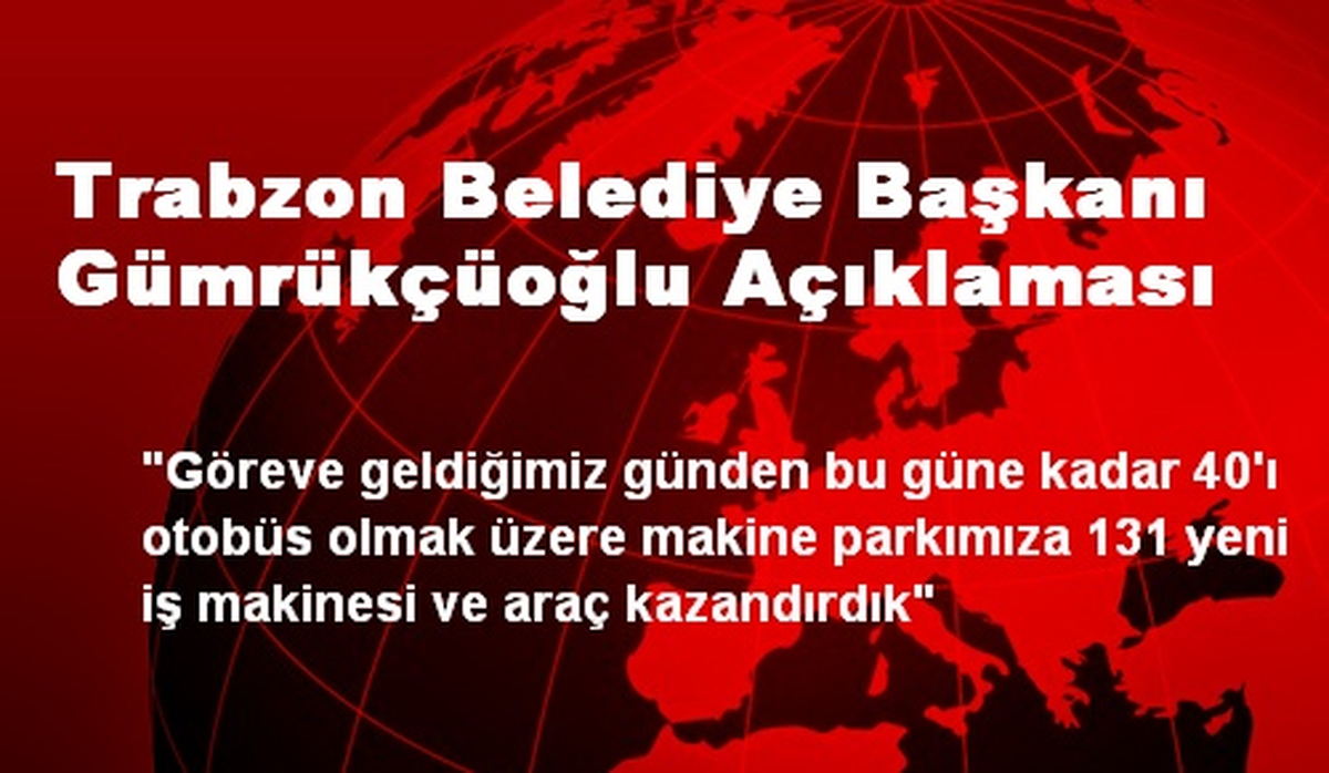 Trabzon Belediye Başkanı Gümrükçüoğlu Açıklaması