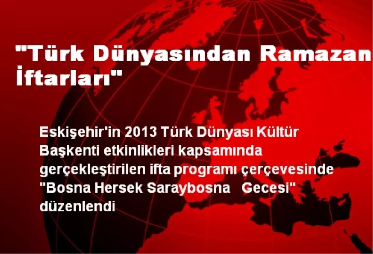 'Türk Dünyasından Ramazan İftarları'
