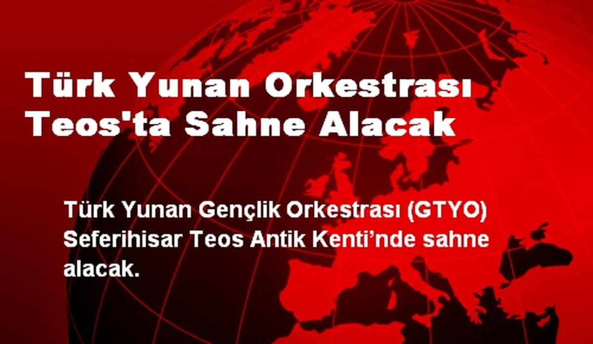 Türk Yunan Orkestrası Teos\'ta Sahne Alacak