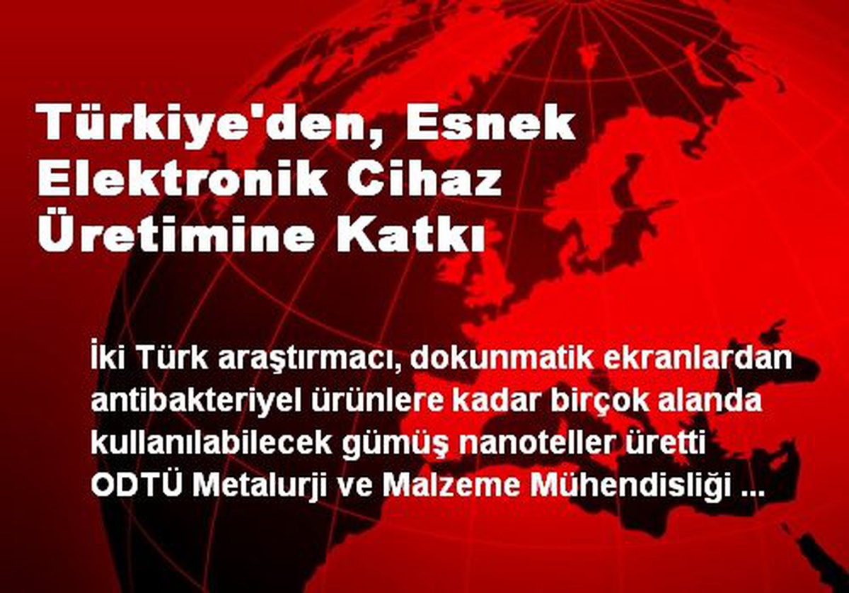 Türkiye\'den, Esnek Elektronik Cihaz Üretimine Katkı