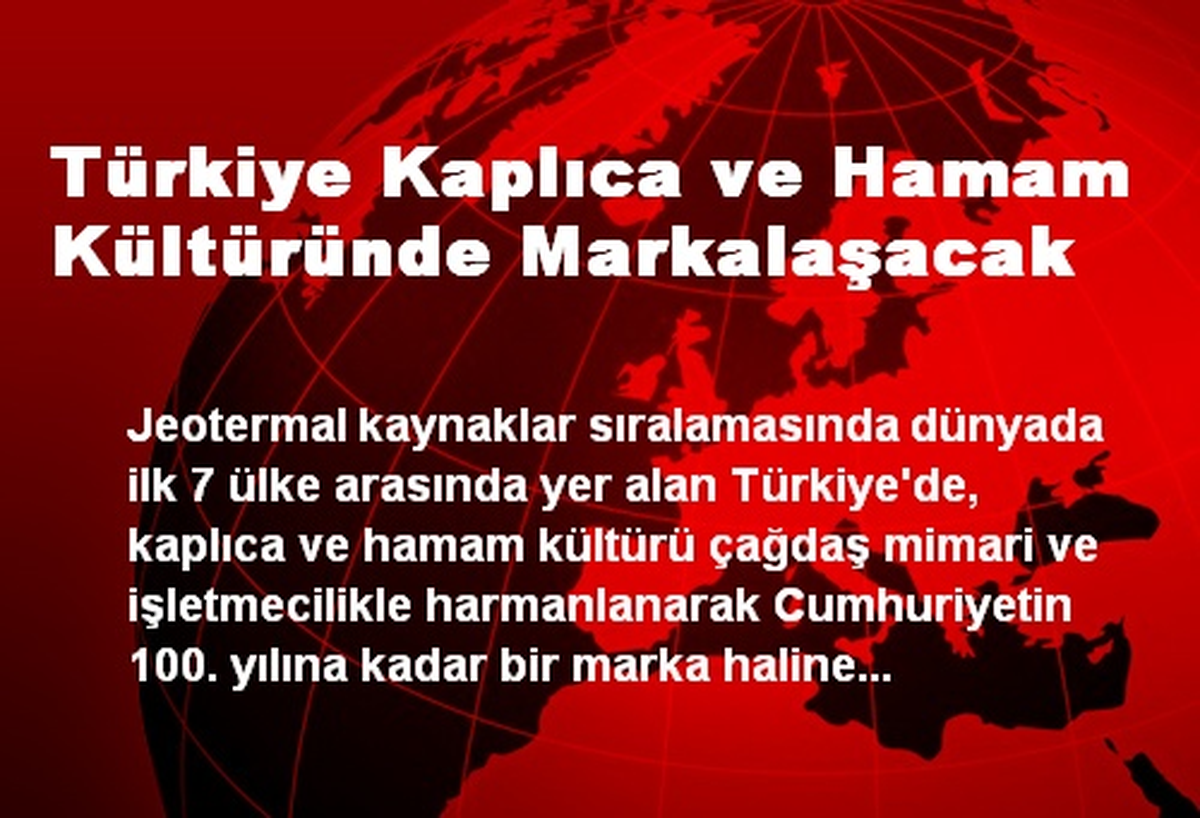 Türkiye Kaplıca ve Hamam Kültüründe Markalaşacak