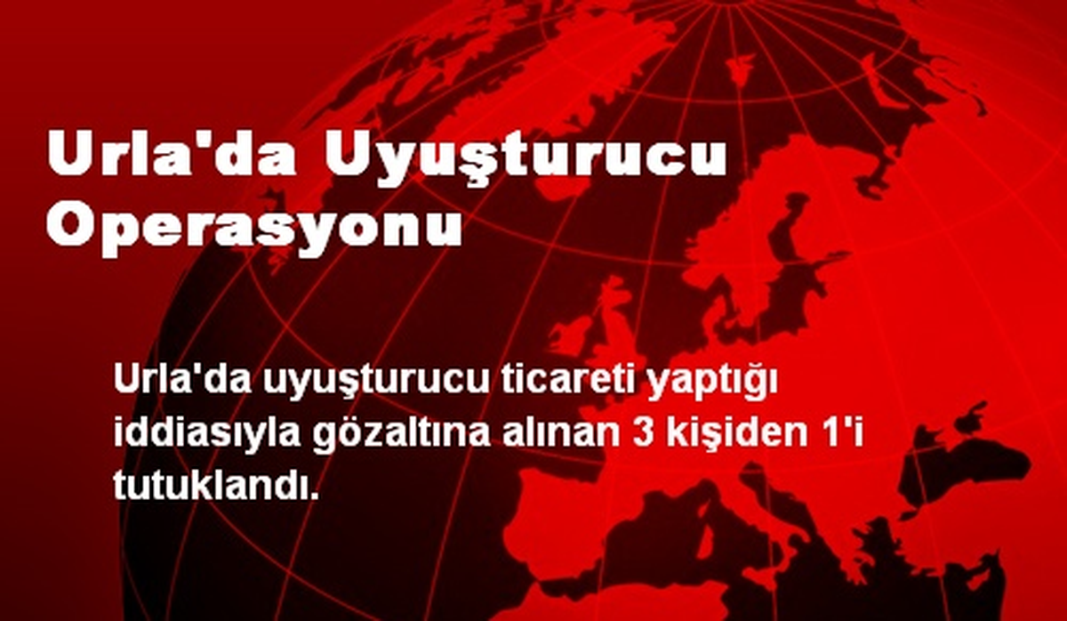 Urla\'da Uyuşturucu Operasyonu