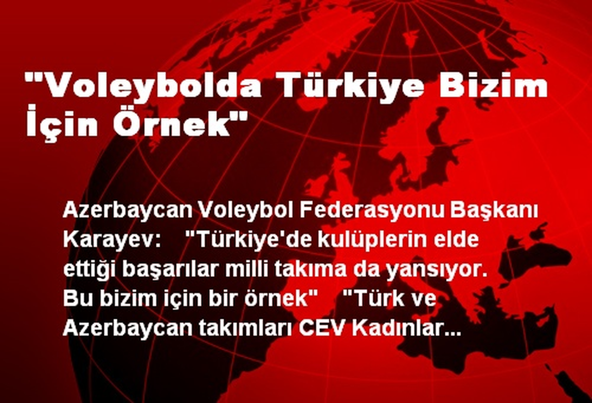 "Voleybolda Türkiye Bizim İçin Örnek"