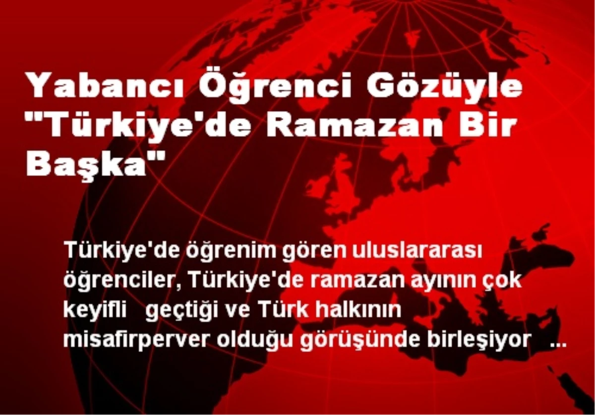 Yabancı Öğrenci Gözüyle "Türkiye\'de Ramazan Bir Başka"