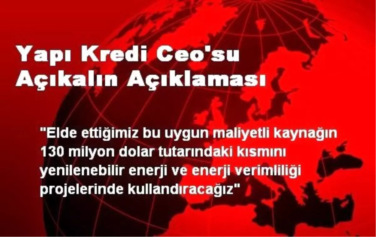 Yapı Kredi Ceo\'su Açıkalın Açıklaması