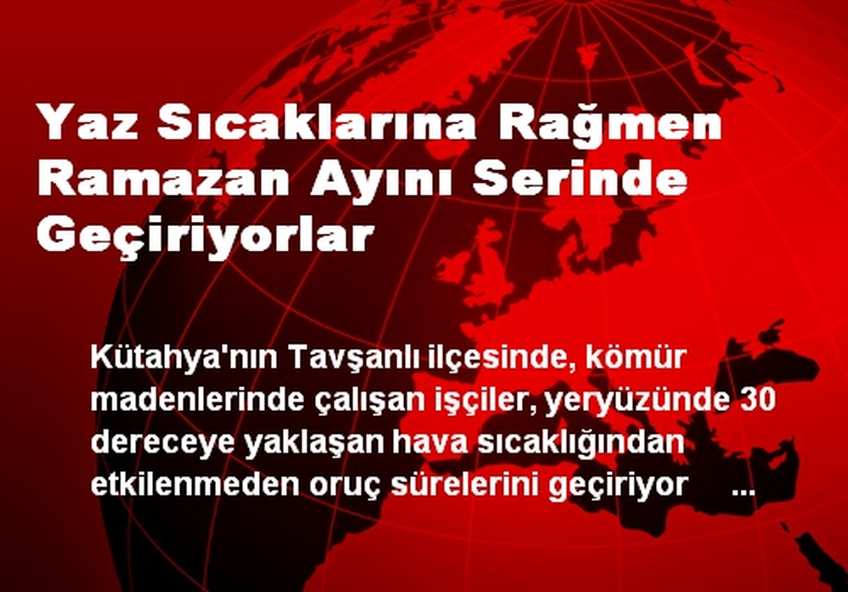 Yaz Sıcaklarına Rağmen Ramazan Ayını Serinde Geçiriyorlar