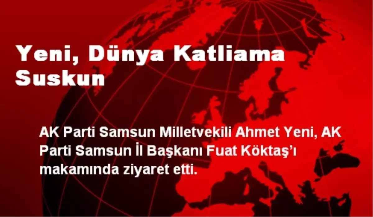 Yeni, Dünya Katliama Suskun
